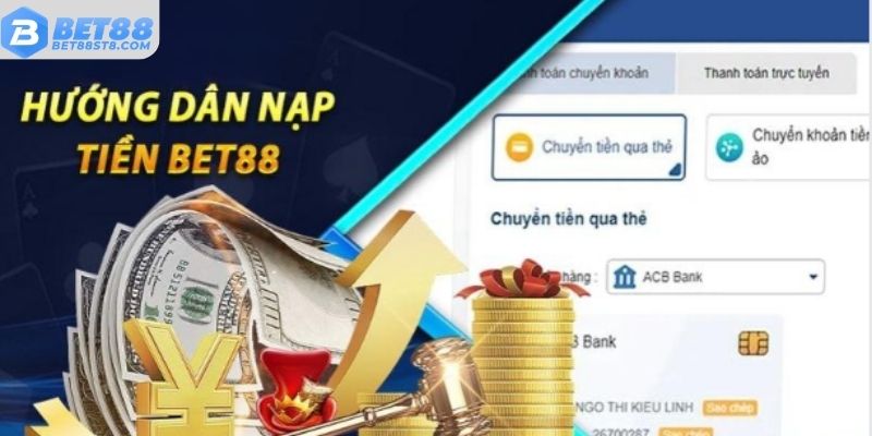 Thực hiện nạp tiền BET88 bằng ngân hàng trực tuyến, ngoại tuyến hoặc app