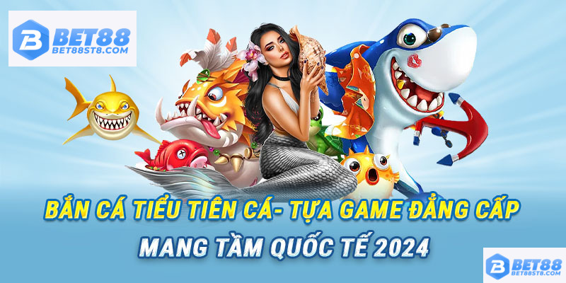 Bắn cá tiểu tiên nhanh chóng chiếm trọn trái tim game thủ