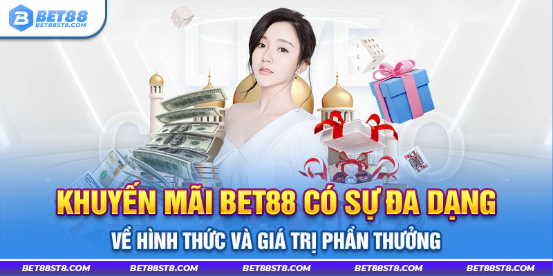 Khuyến mãi bet88 có sự đa dạng về hình thức và giá trị phần thưởng