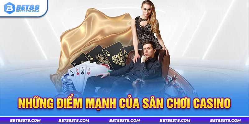 Những điểm mạnh của sân chơi casino