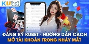 Bảo đảm số tuổi khi tạo account tại nhà cái Kubet